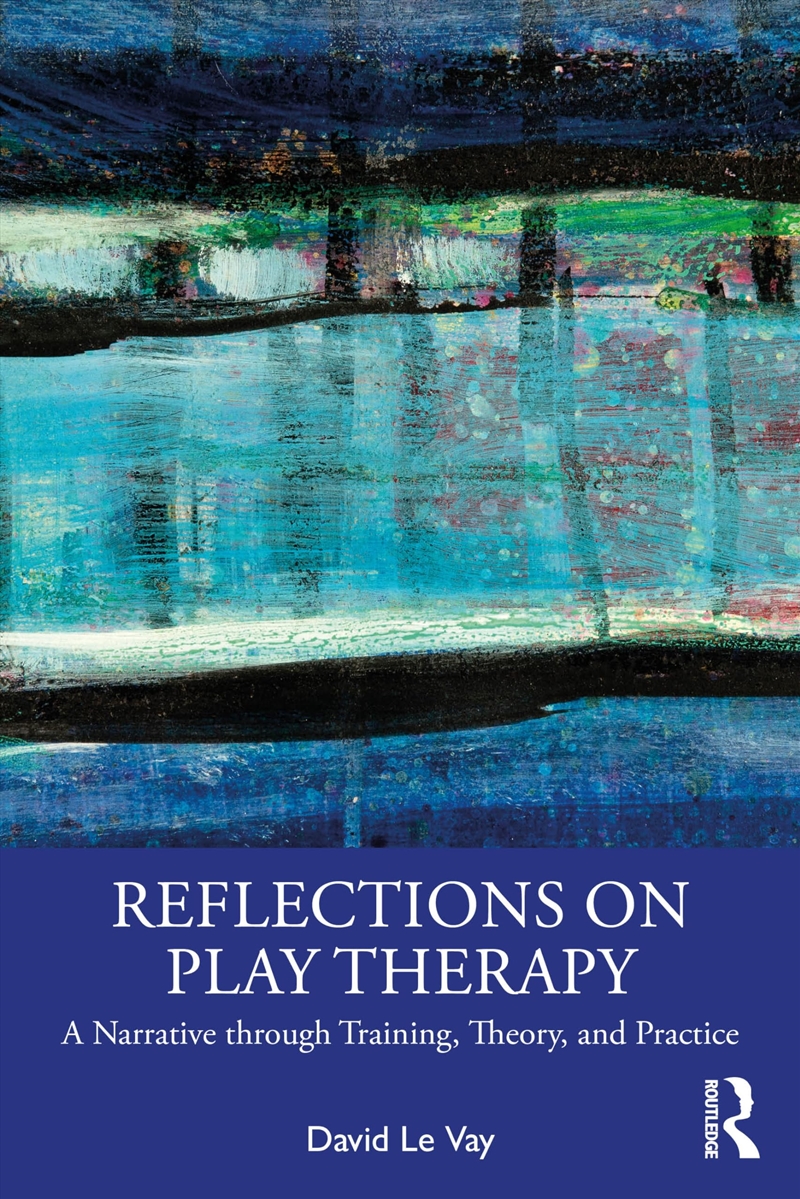 Reflections on Play Therapy: A Narrative through Training, Theory, and Practice/Product Detail/Psychology