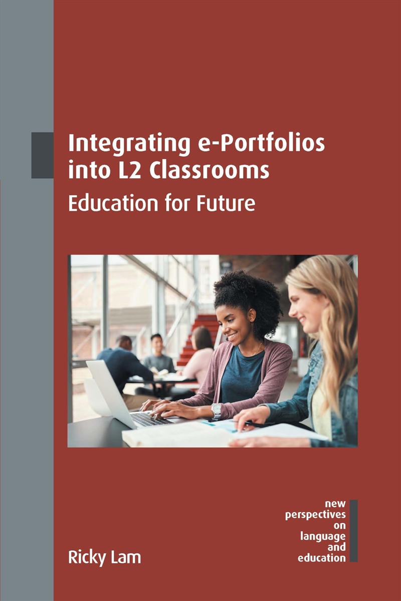 Integrating e-Portfolios into L2 Classrooms: Education for Future (New Perspectives on Language and/Product Detail/Language & Linguistics