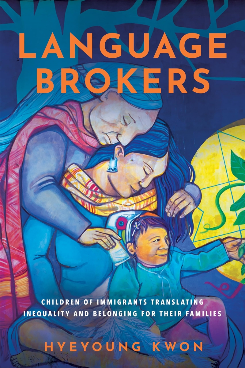 Language Brokers: Children of Immigrants Translating Inequality and Belonging for Their Families (Ar/Product Detail/Society & Culture