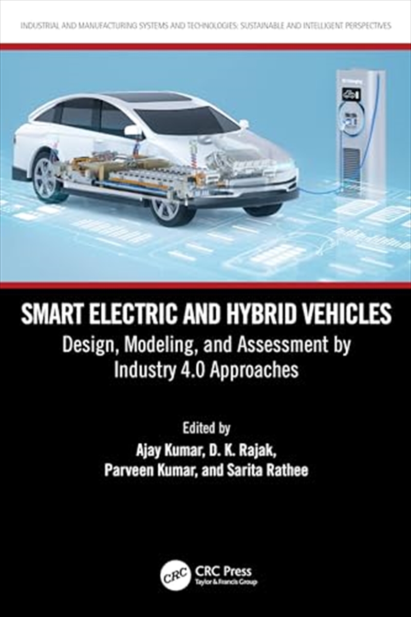 Smart Electric and Hybrid Vehicles: Design, Modeling, and Assessment by Industry 4.0 Approaches (Ind/Product Detail/Reading