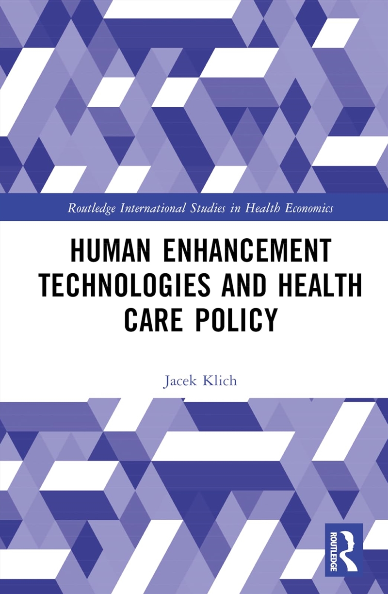 Human Enhancement Technologies and Healthcare Policy (Routledge International Studies in Health Econ/Product Detail/Reading