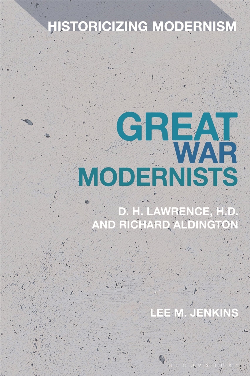 Great War Modernists: D.H. Lawrence, H.D. and Richard Aldington (Historicizing Modernism)/Product Detail/Literature & Poetry