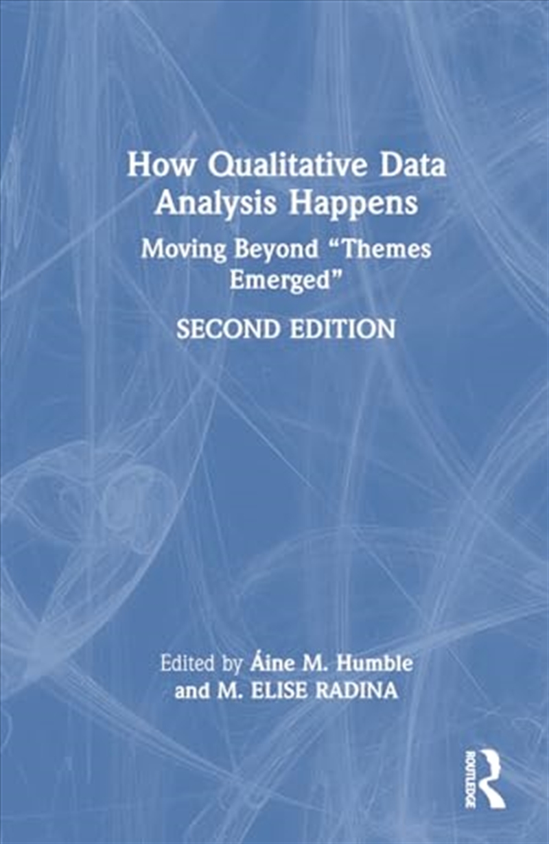 How Qualitative Data Analysis Happens: Moving Beyond “Themes Emerged”/Product Detail/Society & Culture