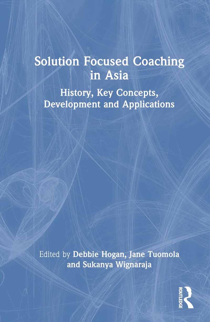 Solution Focused Coaching in Asia: History, Key Concepts, Development and Applications/Product Detail/Reading