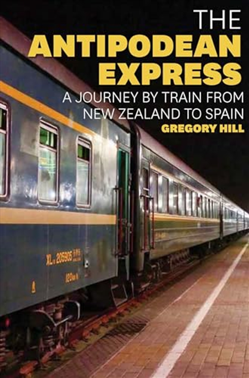 The Antipodean Express: A journey by train from New Zealand to Spain/Product Detail/Travel Writing