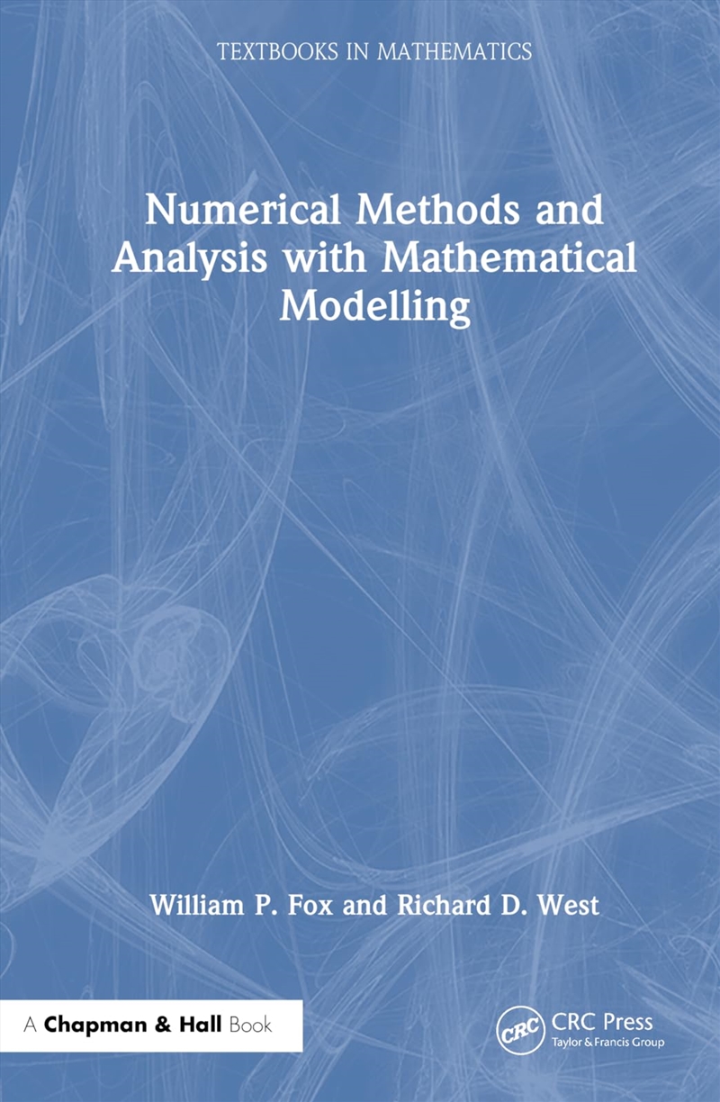 Numerical Methods and Analysis with Mathematical Modelling (Textbooks in Mathematics)/Product Detail/Maths