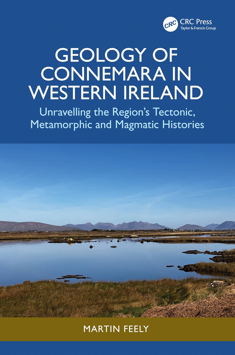 Geology of Connemara in Western Ireland: Unravelling the Region’s Tectonic, Metamorphic, and Magmati/Product Detail/Science