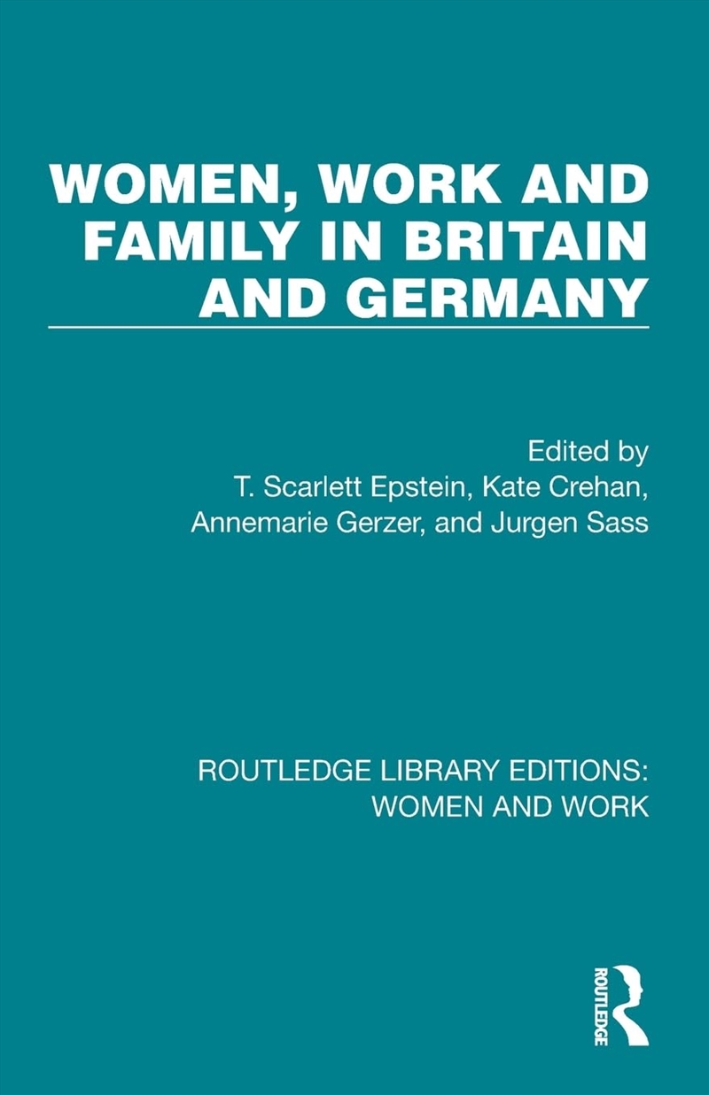 Women, Work and Family in Britain and Germany (Routledge Library Editions: Women and Work)/Product Detail/Society & Culture