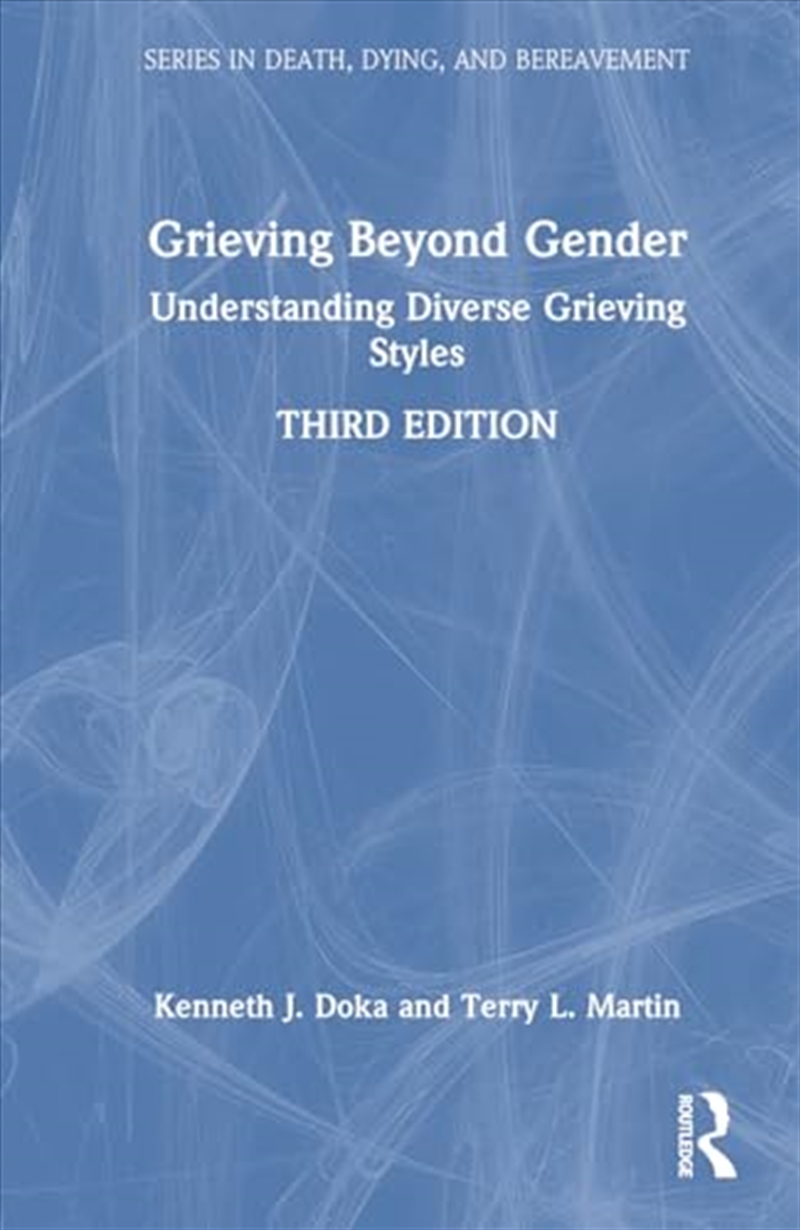 Grieving Beyond Gender: Understanding Diverse Grieving Styles (Series in Death, Dying, and Bereaveme/Product Detail/Reference & Encylopaedias