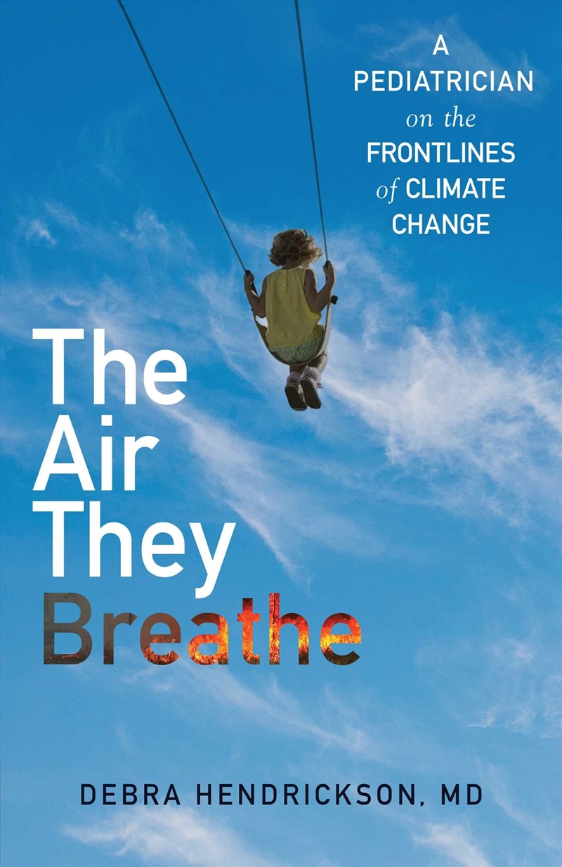 The Air They Breathe: A Pediatrician on the Frontlines of Climate Change/Product Detail/Reading