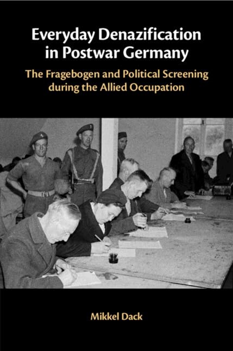 Everyday Denazification in Postwar Germany: The Fragebogen and Political Screening during the Allied/Product Detail/History