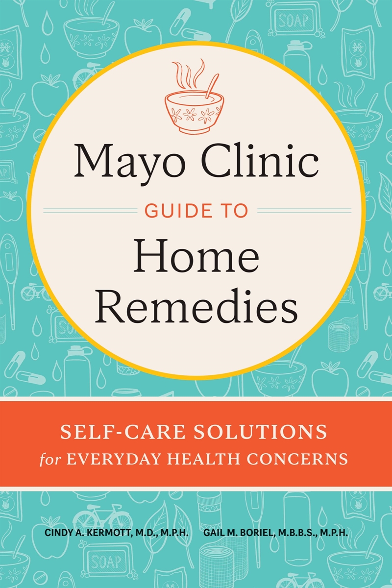 Mayo Clinic Guide to Home Remedies: Self-Care Solutions for Everyday Health Concerns/Product Detail/Fitness, Diet & Weightloss