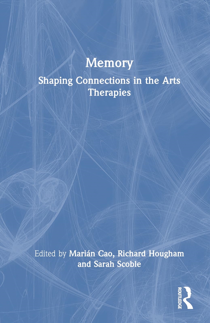 Memory: Shaping Connections in the Arts Therapies/Product Detail/Arts & Entertainment