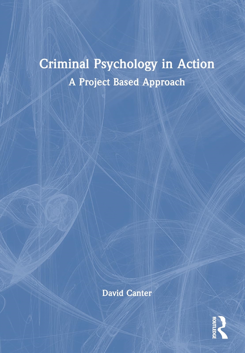 Criminal Psychology in Action: A Project Based Approach/Product Detail/Psychology