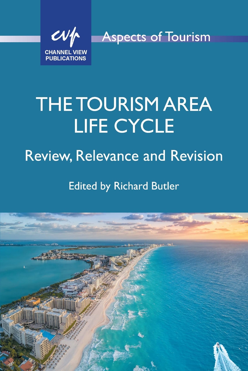 The Tourism Area Life Cycle: Review, Relevance and Revision (Aspects of Tourism, 100)/Product Detail/Business Leadership & Management