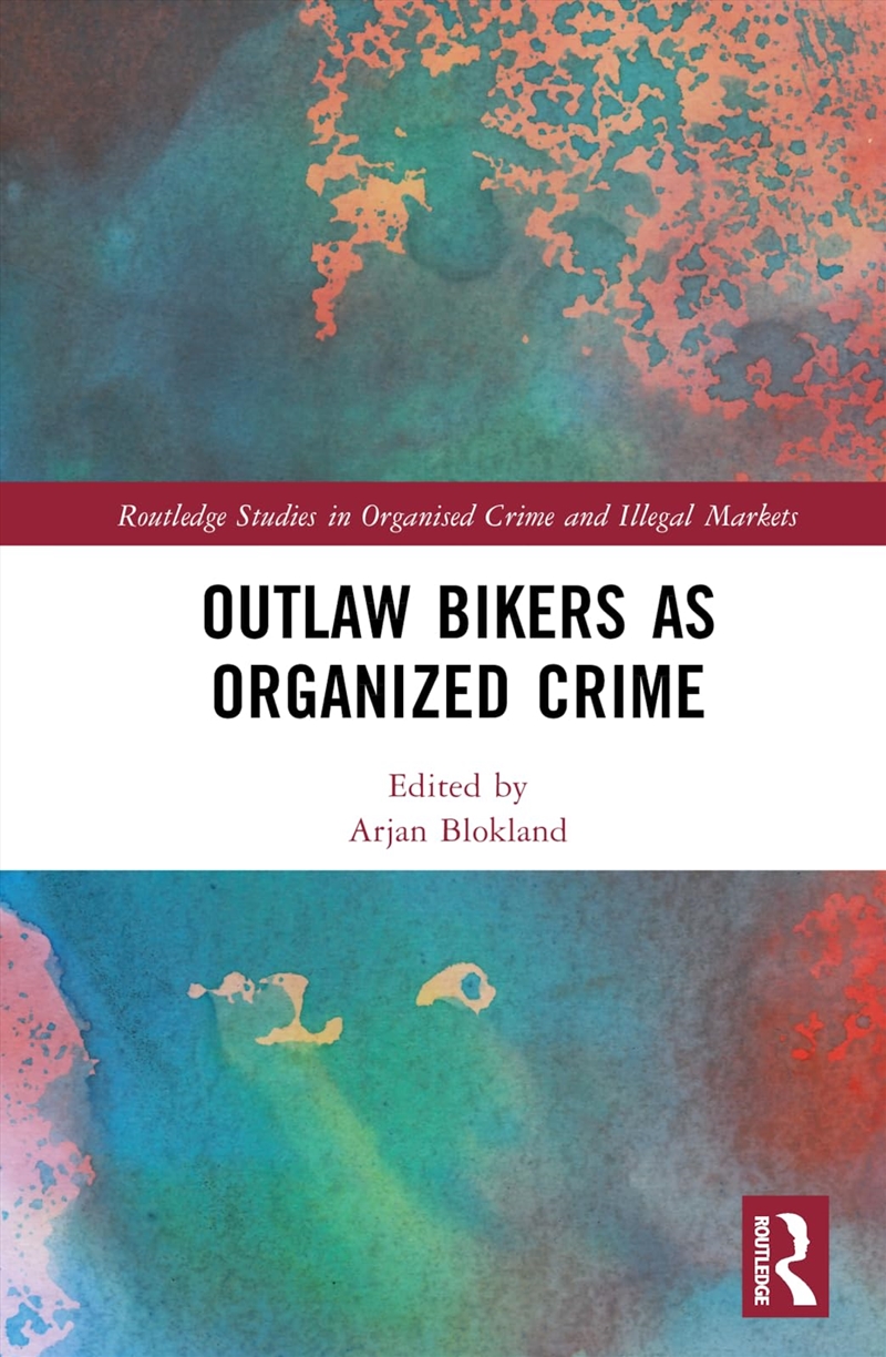 Outlaw Bikers as Organized Crime (Routledge Studies in Organised Crime)/Product Detail/Politics & Government