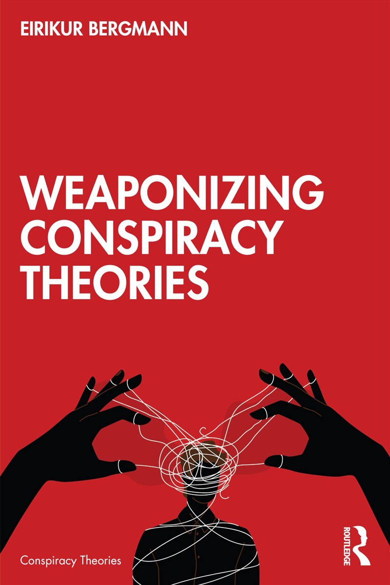 Weaponizing Conspiracy Theories/Product Detail/Politics & Government