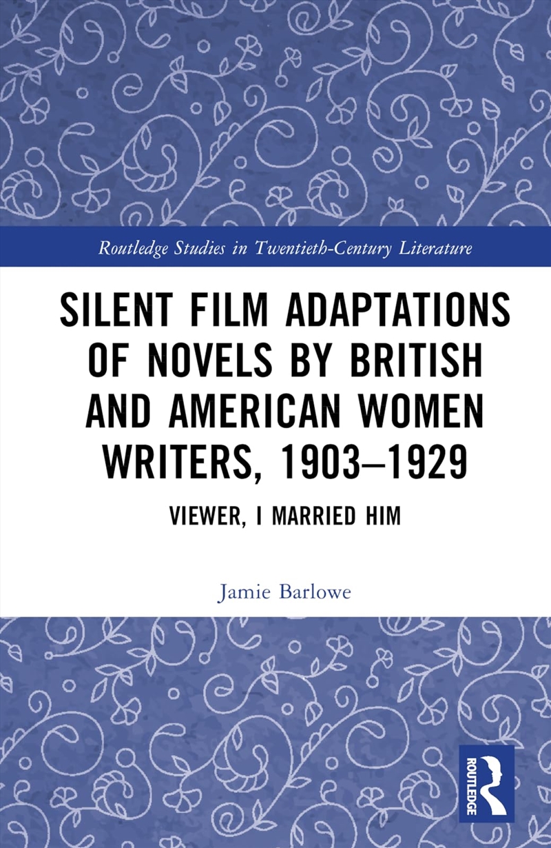 Silent Film Adaptations of Novels by British and American Women Writers, 1903-1929: Viewer, I Marrie/Product Detail/Arts & Entertainment Biographies