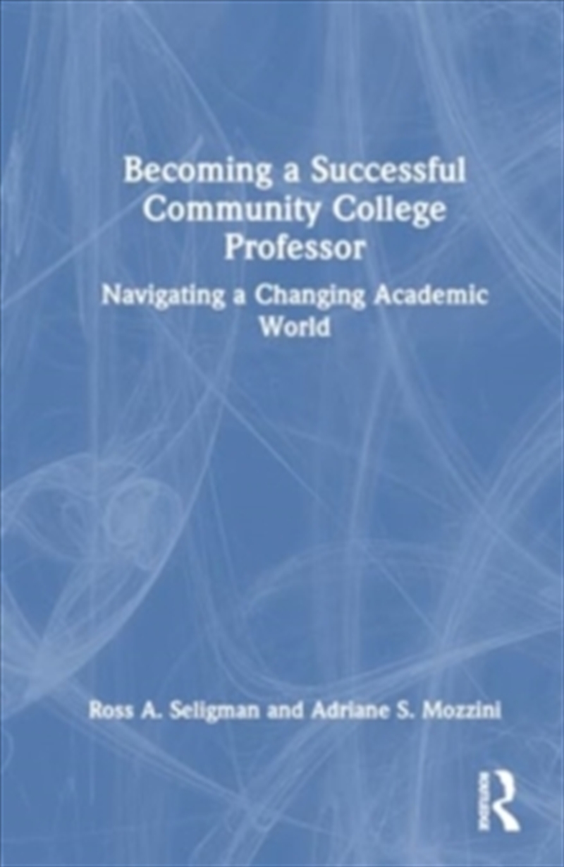 Becoming a Successful Community College Professor : Navigating a Changing Academic World/Product Detail/Reading