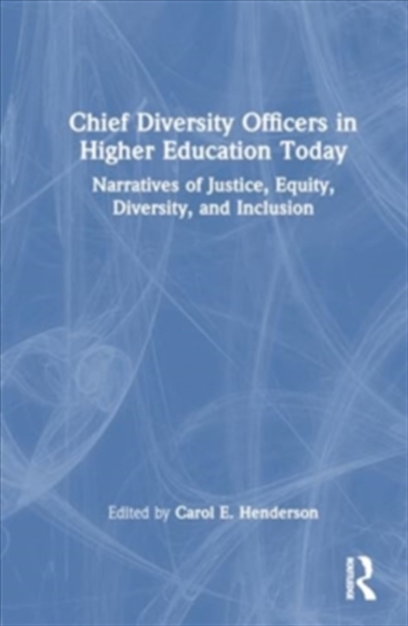 Chief Diversity Officers in Higher Education Today : Narratives of Justice, Equity, Diversity, and I/Product Detail/Reading