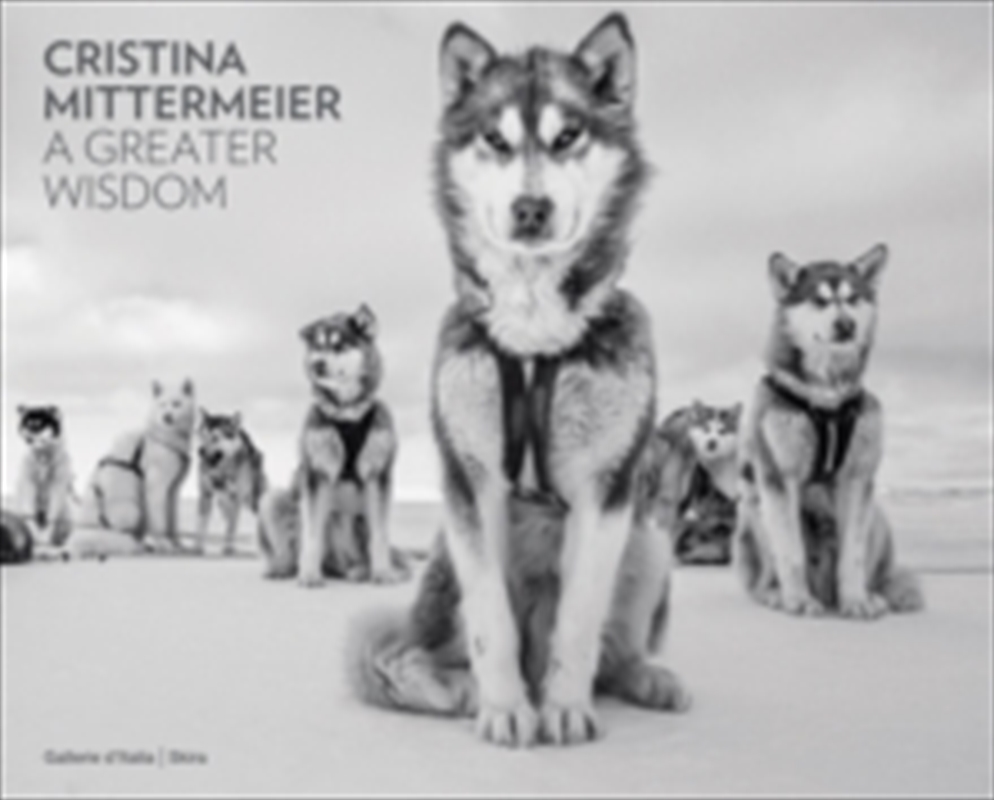 Cristina Mittermeier: A Greater Wisdom : in collaboration with National Geographic/Product Detail/Geography