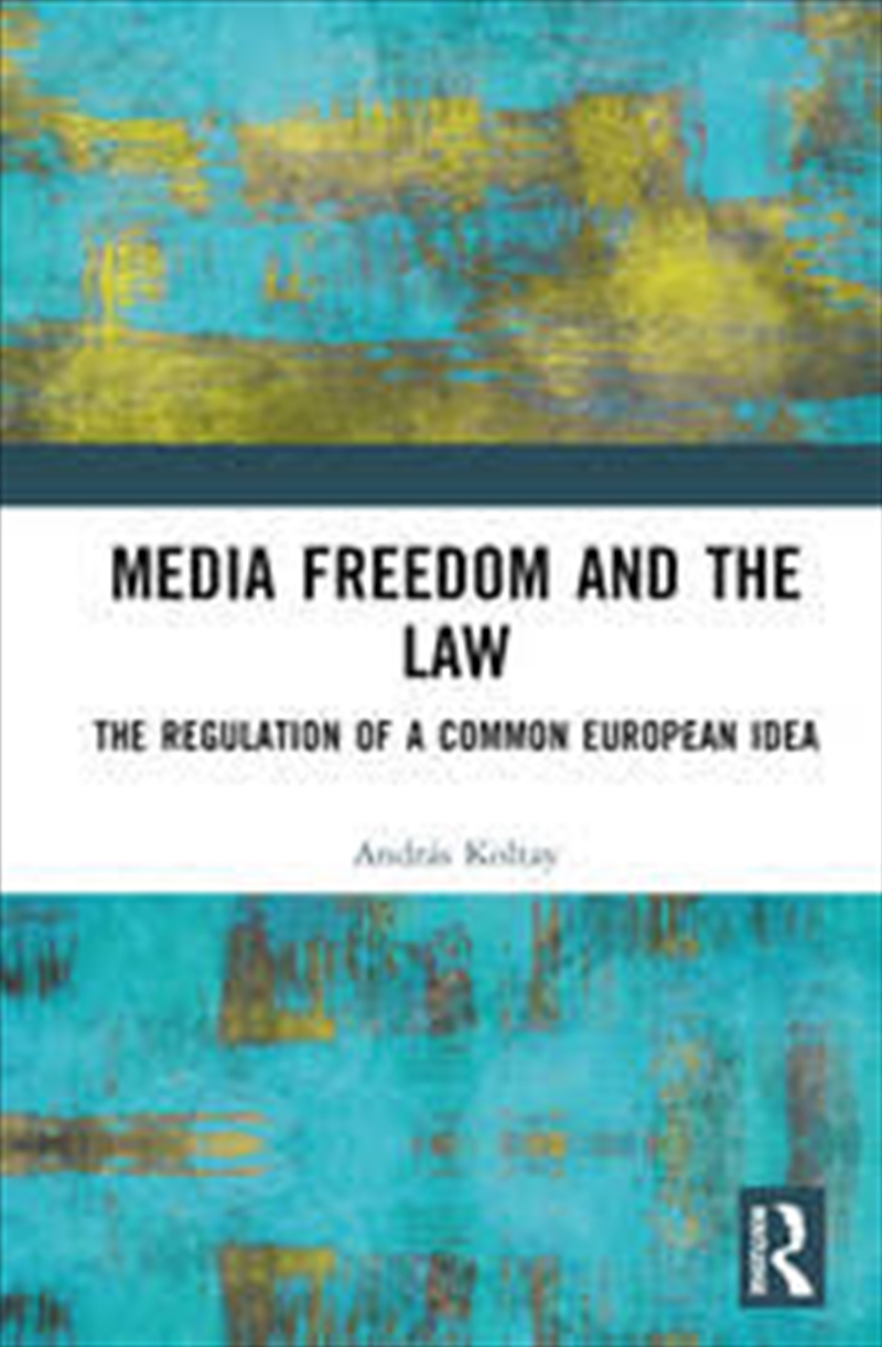 Media Freedom and the Law: The Regulation of a Common European Idea/Product Detail/Reading