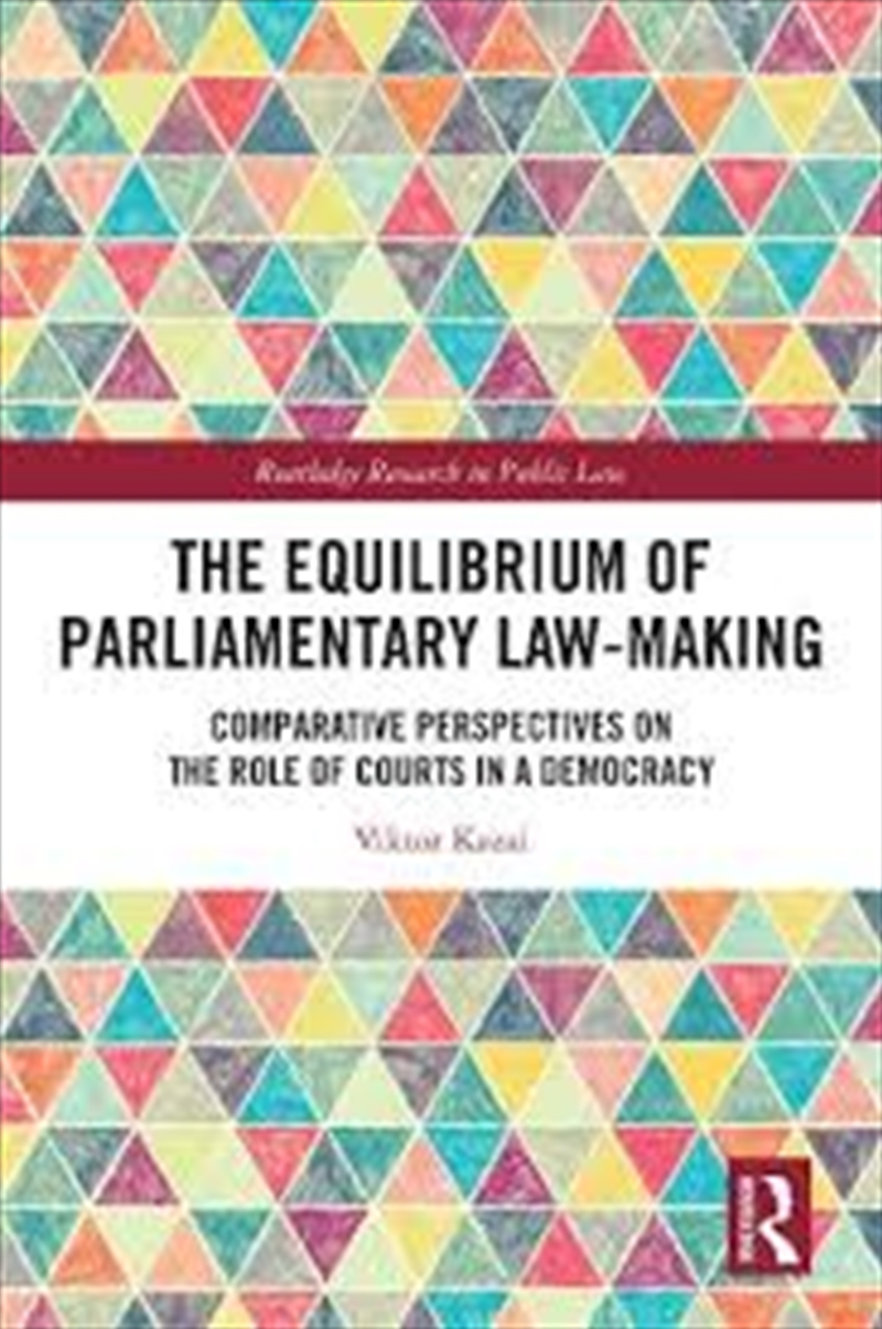 The Equilibrium of Parliamentary Law-making: Comparative Perspectives on the Role of Courts in a Dem/Product Detail/Reading