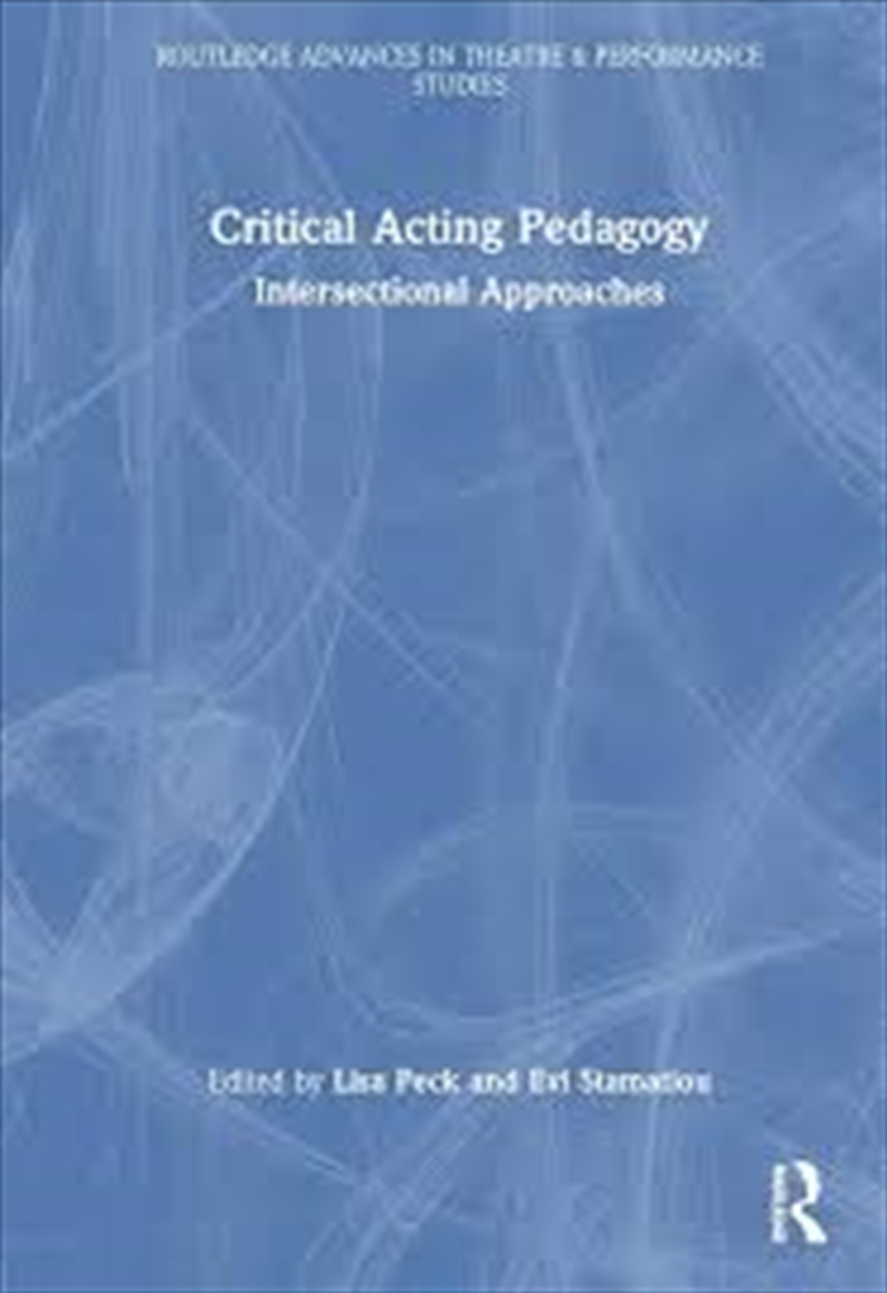 Critical Acting Pedagogy: Intersectional Approaches (Routledge Advances in Theatre & Performance Stu/Product Detail/Reading