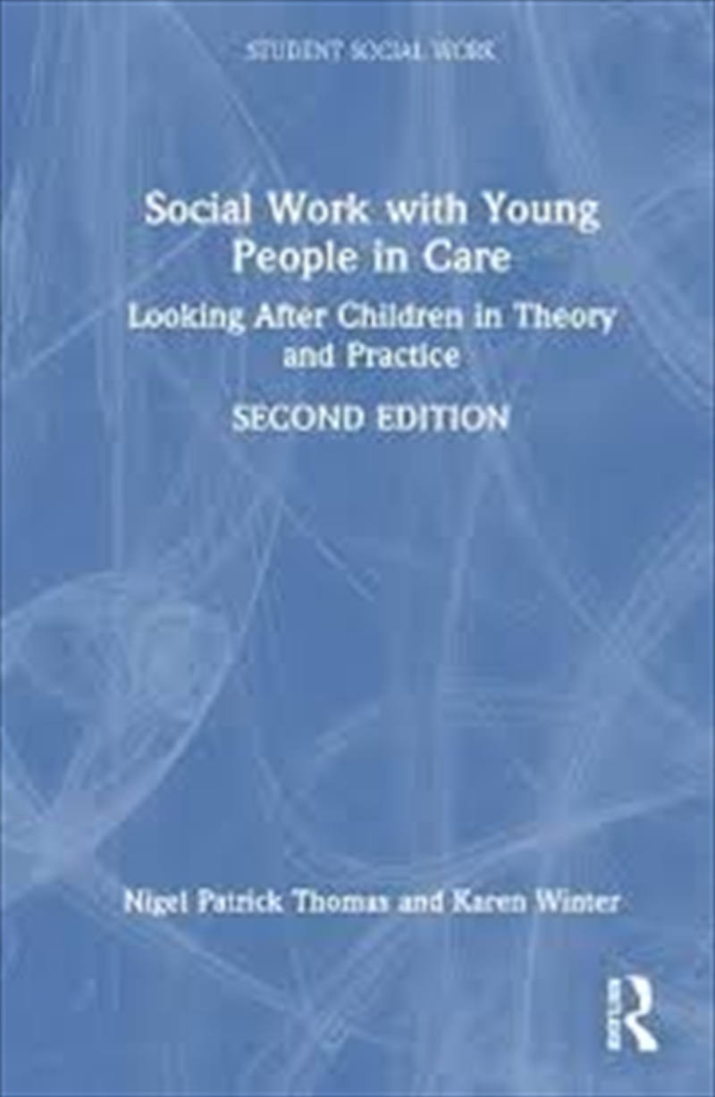 Social Work with Young People in Care: Looking After Children in Theory and Practice (Student Social/Product Detail/Society & Culture