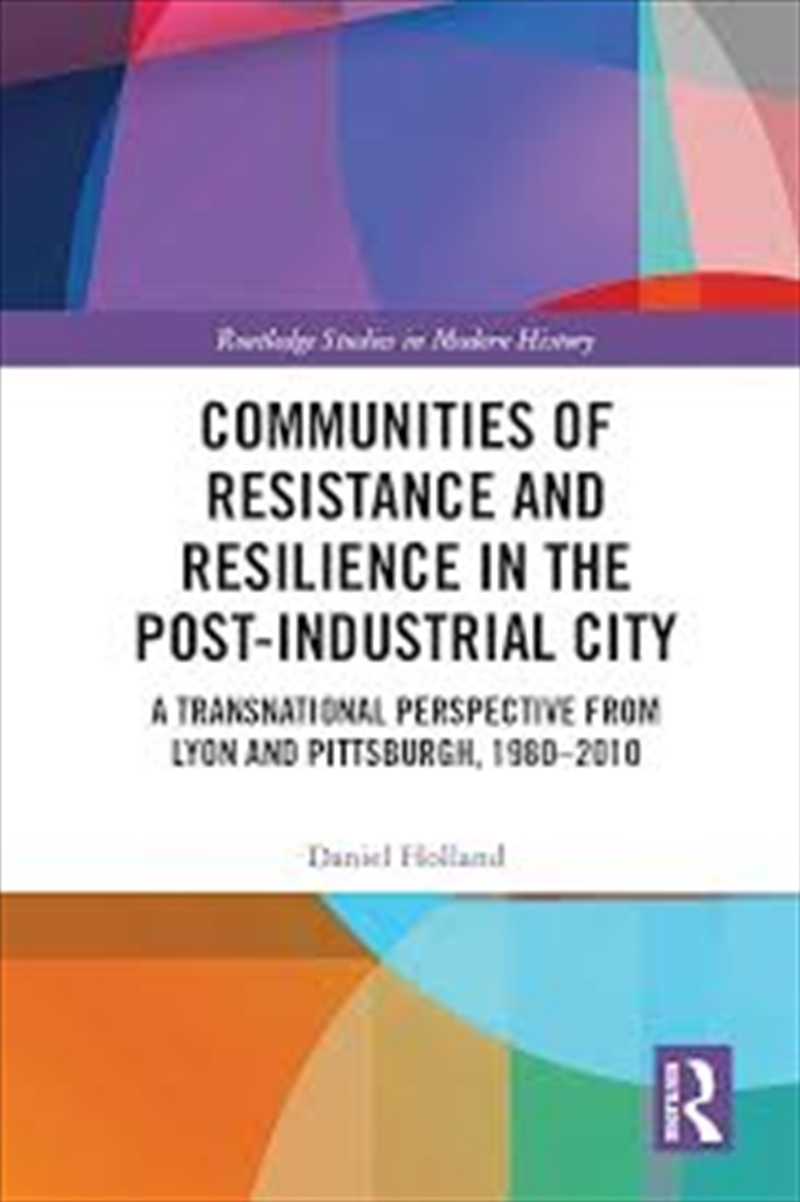 Communities of Resistance and Resilience in the Post-Industrial City: A Transnational Perspective fr/Product Detail/History