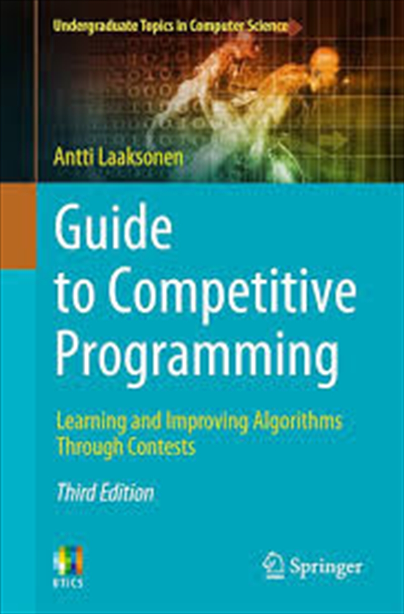 Guide to Competitive Programming: Learning and Improving Algorithms Through Contests (Undergraduate/Product Detail/Computing & IT