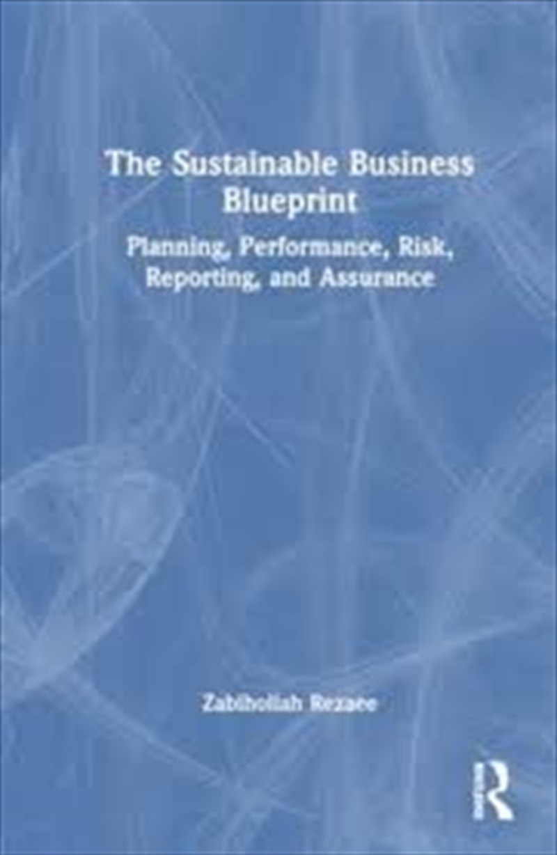 The Sustainable Business Blueprint: Planning, Performance, Risk, Reporting, and Assurance/Product Detail/Business Leadership & Management