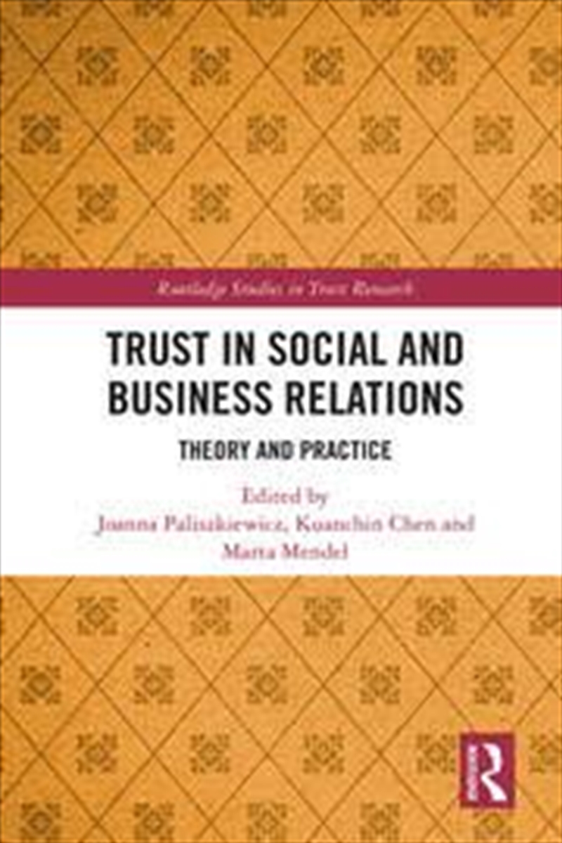 Trust in Social and Business Relations: Theory and Practice (Routledge Studies in Trust Research)/Product Detail/Business Leadership & Management