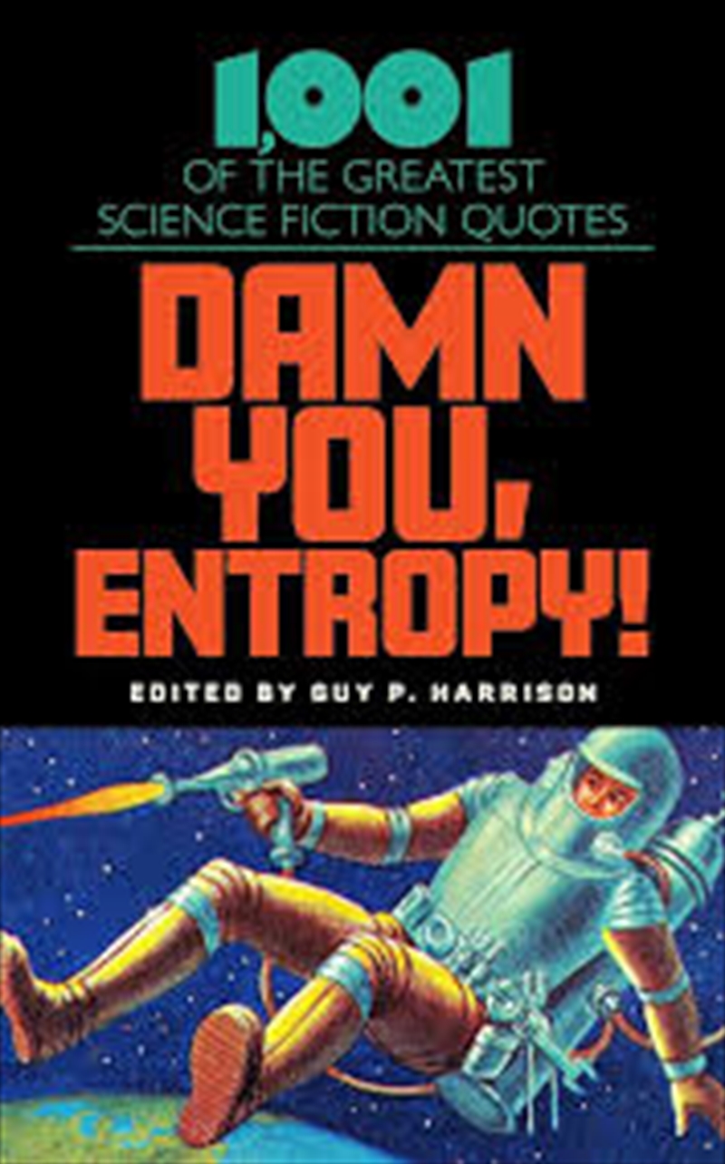 Damn You, Entropy!: 1,001 of the Greatest Science Fiction Quotes/Product Detail/Arts & Entertainment