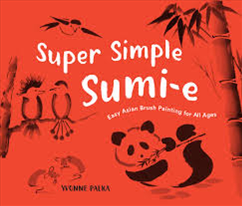 Super Simple Sumi-e: Easy Asian Brush Painting for All Ages/Product Detail/Kids Activity Books