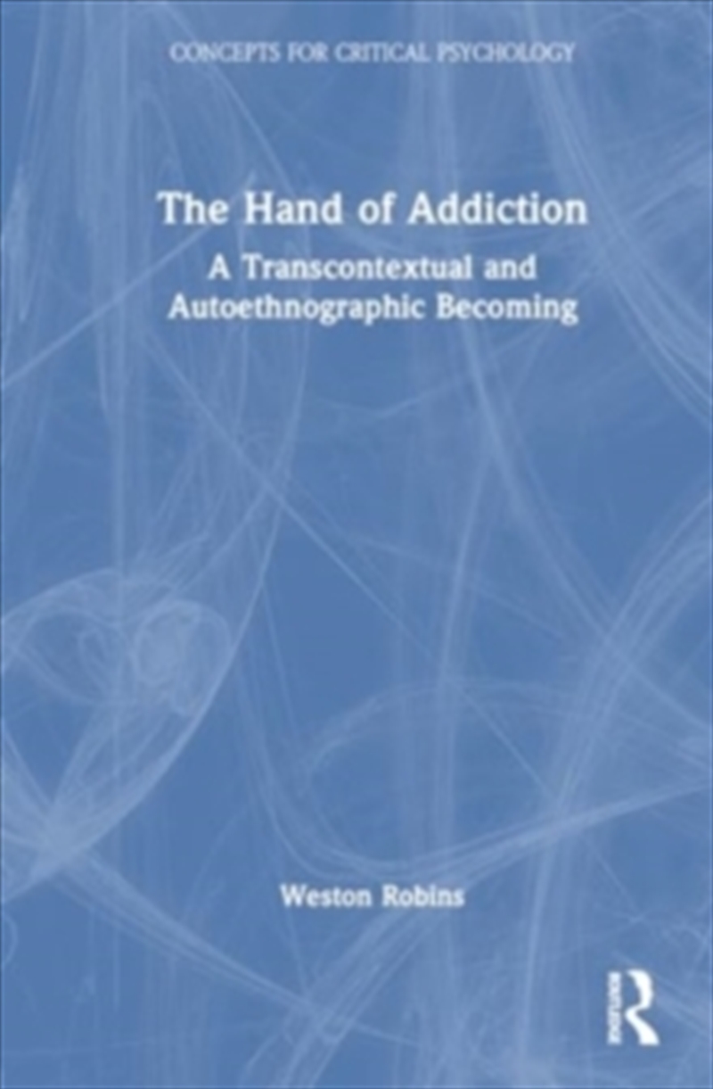 The Hand of Addiction : A Transcontextual and Autoethnographic Becoming/Product Detail/Society & Culture