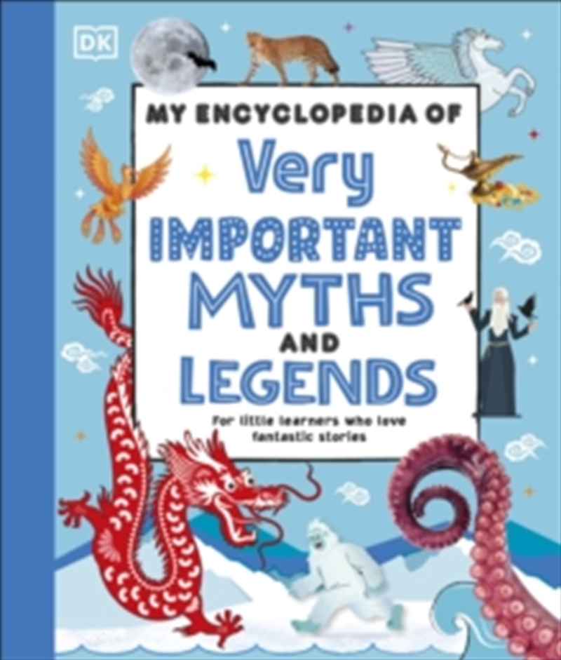 My Encyclopedia of Very Important Myths and Legends : For Little Learners Who Love Fantastic Stories/Product Detail/Childrens