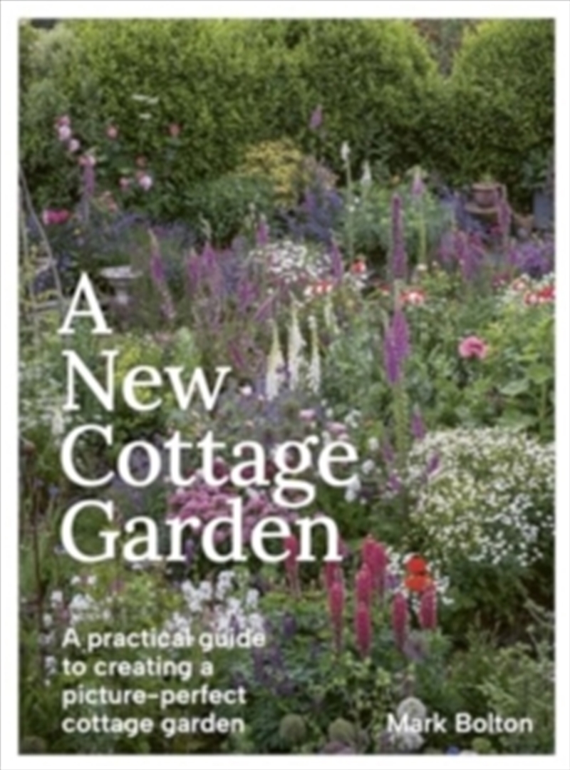 A New Cottage Garden : A practical guide to creating a picture-perfect cottage garden/Product Detail/Gardening