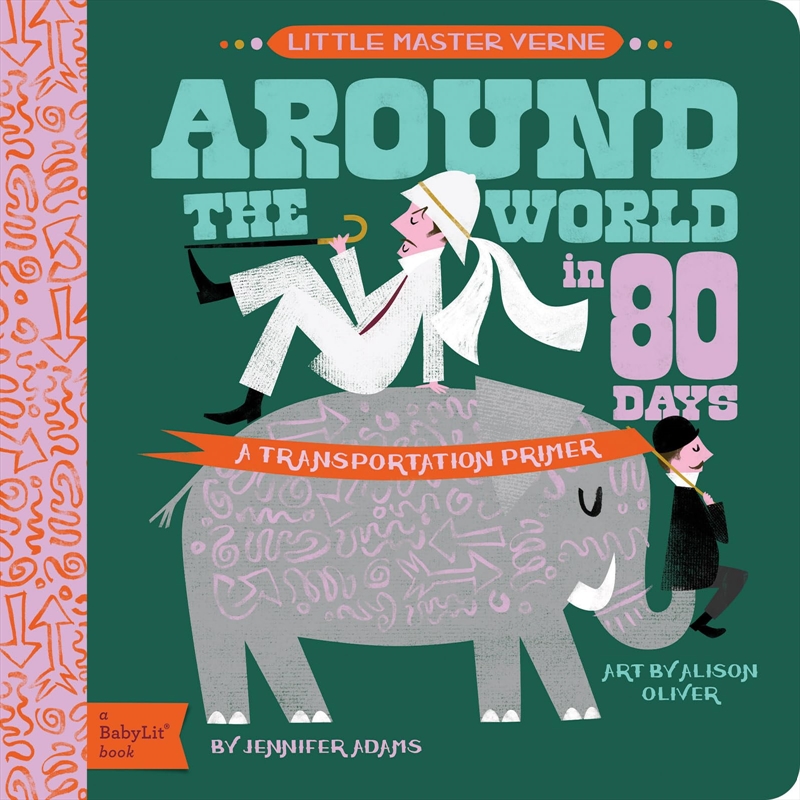 Around the World in 80 Days: A BabyLit® Transportation Primer (BabyLit Primers)/Product Detail/Early Childhood Fiction Books