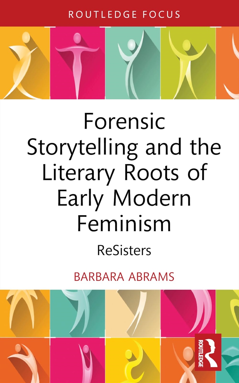 Forensic Storytelling and the Literary Roots of Early Modern Feminism (Routledge Focus on Literature/Product Detail/Literature & Poetry