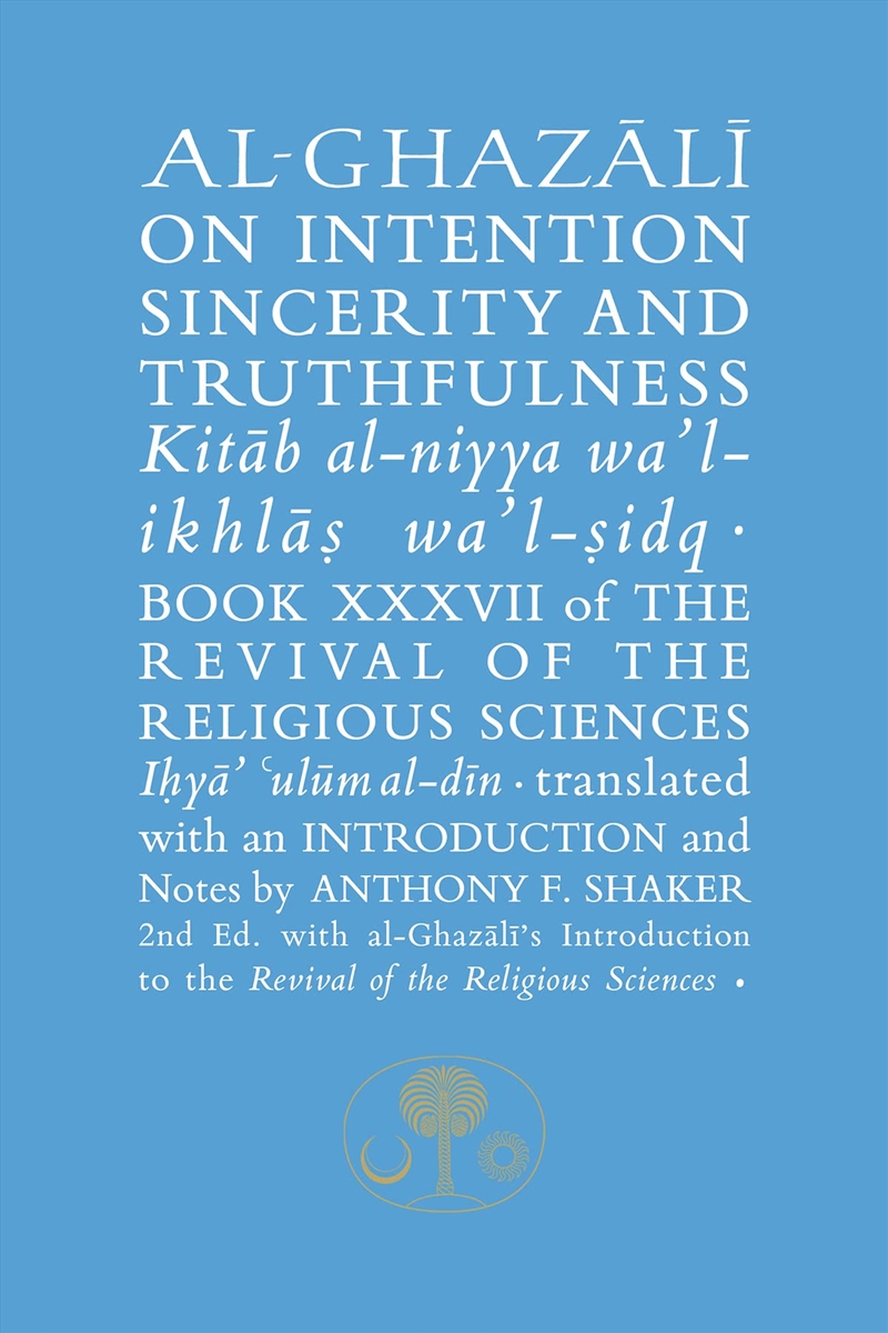 Al-Ghazali on Intention, Sincerity and Truthfulness: Kitab al-niyya wa'l-ikhlas wa'l-sidq (Ghazali s/Product Detail/Religion & Beliefs