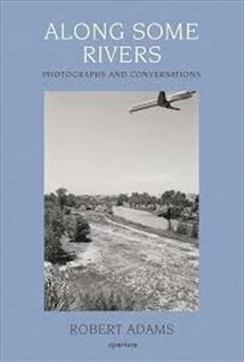 Robert Adams: Along Some Rivers: Photographs and Conversations/Product Detail/Photography