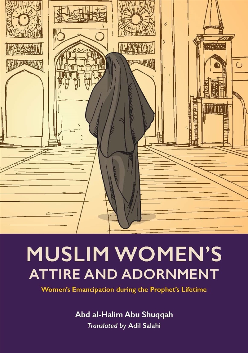 Muslim Women's Attire and Adornment: Women’s Emancipation during the Prophet’s Lifetime (Women’s Ema/Product Detail/Religion & Beliefs