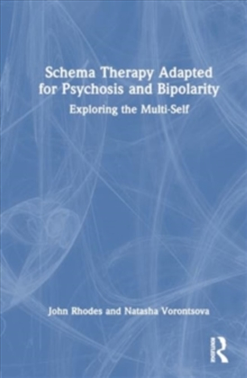 Schema Therapy Adapted for Psychosis and Bipolarity : Exploring the Multi-Self/Product Detail/Science