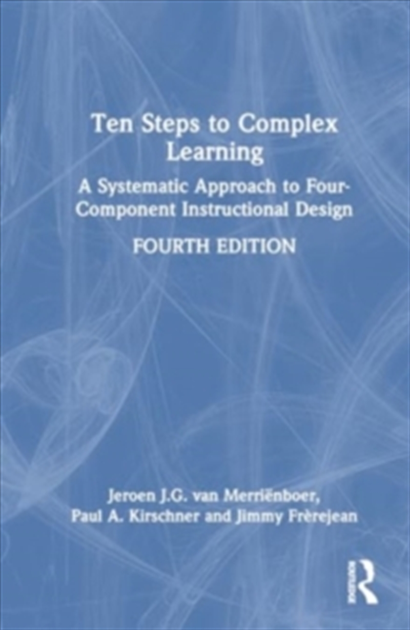 Ten Steps to Complex Learning : A Systematic Approach to Four-Component Instructional Design/Product Detail/Reading