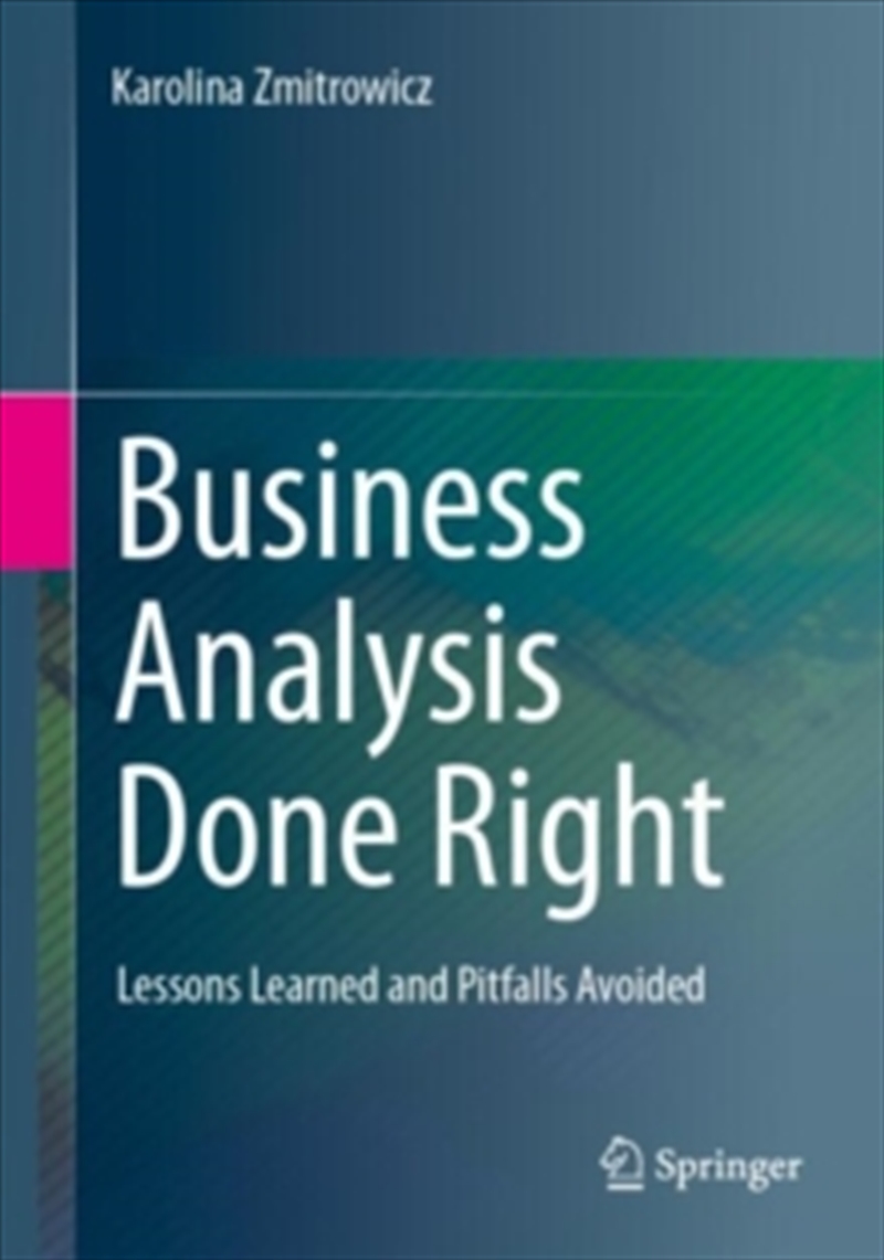 Business Analysis Done Right: Lessons Learned and Pitfalls Avoided/Product Detail/Business Leadership & Management