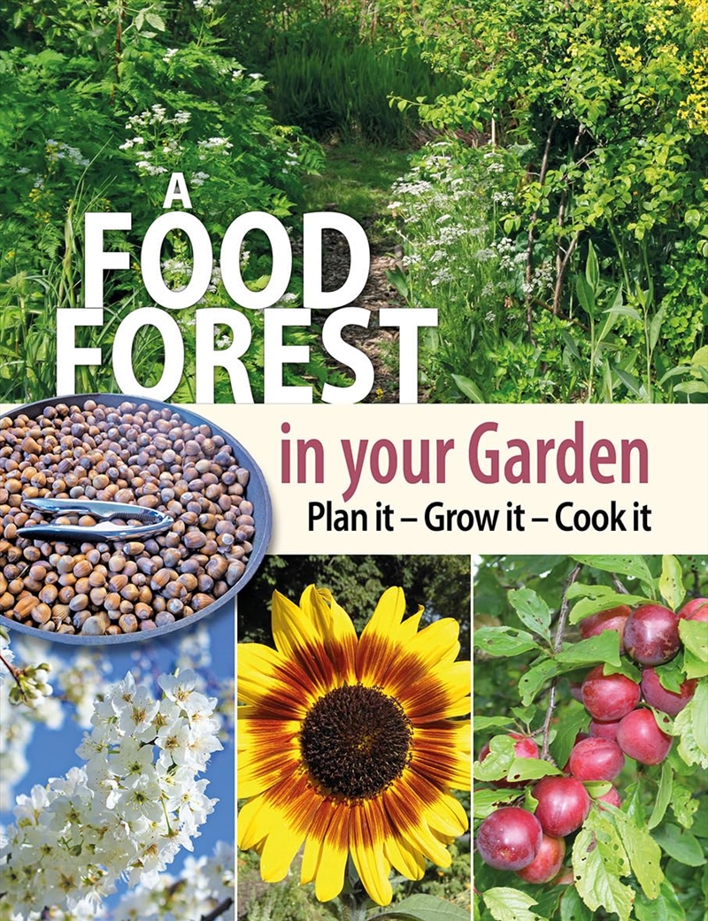 A Food Forest in Your Garden: Plan It, Grow It, Cook It/Product Detail/Gardening