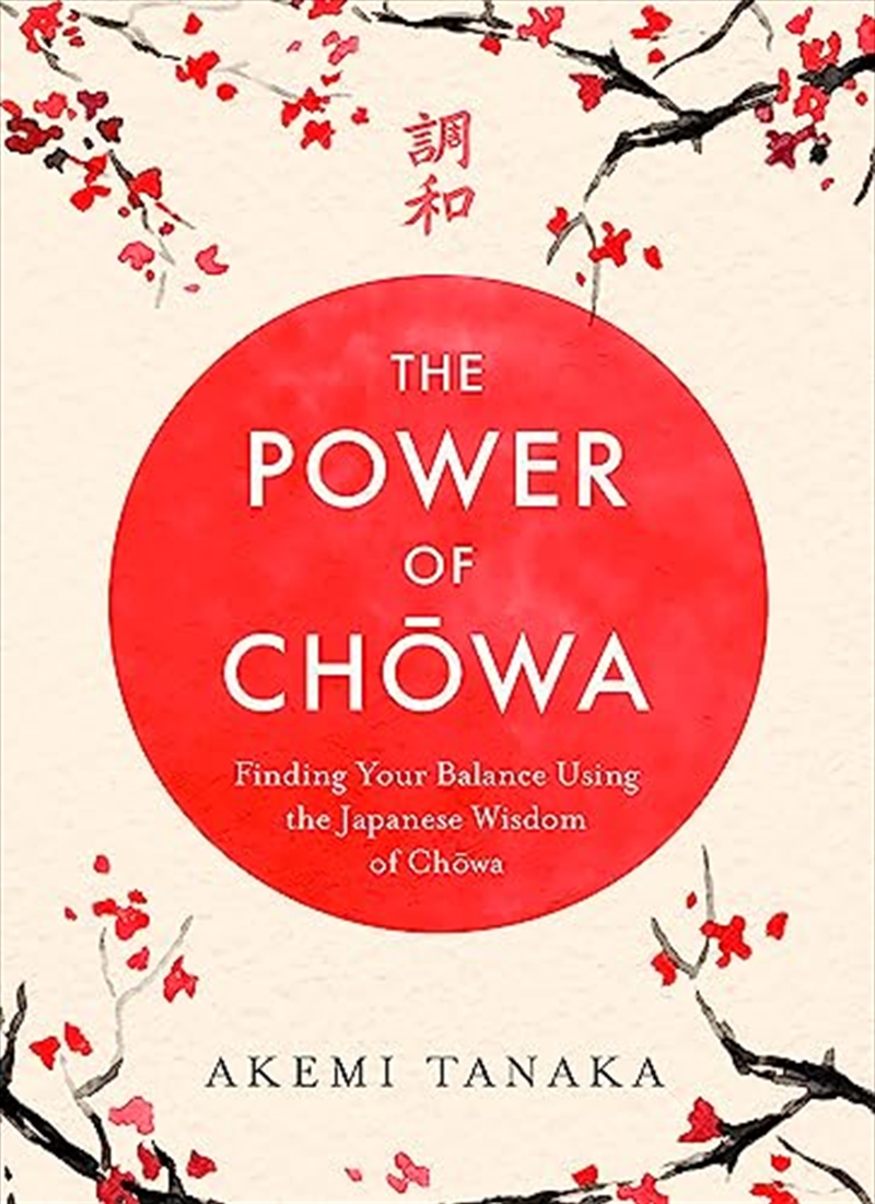 The Power Of Chowa: Finding Your Balance Using The Japanese Wisdom Of Chowa/Product Detail/Self Help & Personal Development