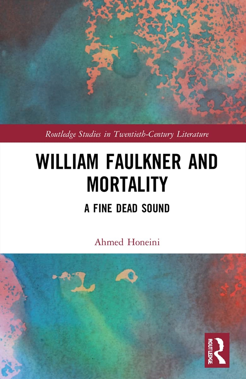 William Faulkner and Mortality (Routledge Studies in Twentieth-Century Literature)/Product Detail/Literature & Poetry