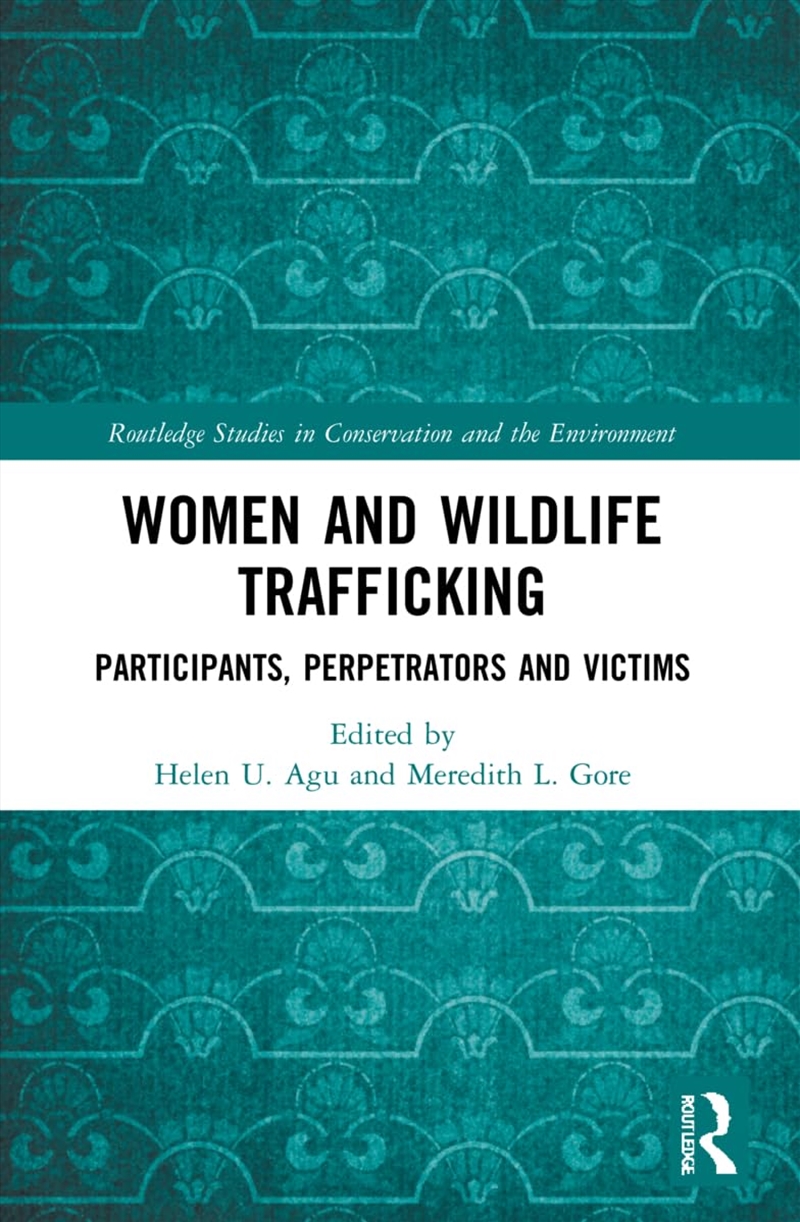 Women and Wildlife Trafficking (Routledge Studies in Conservation and the Environment)/Product Detail/True Crime